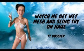 Watch Me Get Wet! Mesh Try on Haul, Ft Dossier !!