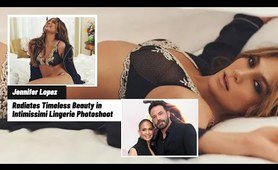 Jennifer Lopez Radiates Timeless Beauty in Intimissimi Lingerie Photoshoot