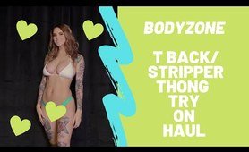 BodyZone T Back/Stripper Thong Try On Haul