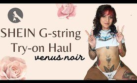 Venus Noir | Shein G-String Try-On Haul | Cheeky, Thong, 4K