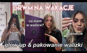 GLOW UP & PAKOWANIE WALIZKI