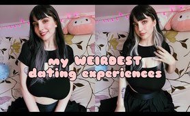 My WEIRDEST Dating Experiences