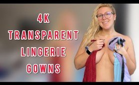 4K Transparent Lingerie Night Gowns Try On - Natural Mom Body - Au Naturel Mama Try Ons