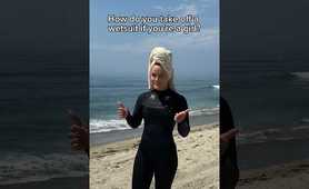 How Do You Take Off a Wetsuit if You’re a whore?