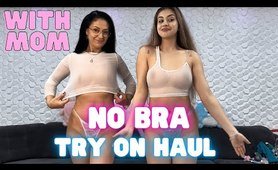 Try-On Haul 2024 Transparent product | No Bra See-Through Fashion with Mom