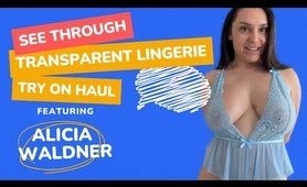 4K Transparent attractive Lingerie Sets and Dresses Try-On | Alicia Waldner