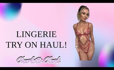 LINGERIE TRY ON HAUL 4K | CHARLOTTE CLARK