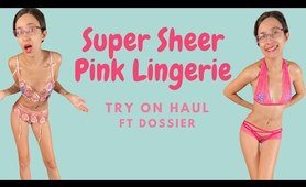 Super Sheer & pretty Pink lingerie Try On Haul Ft Dossier